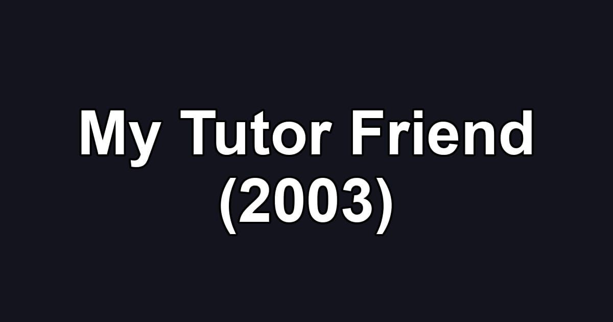 My Tutor Friend (2003)