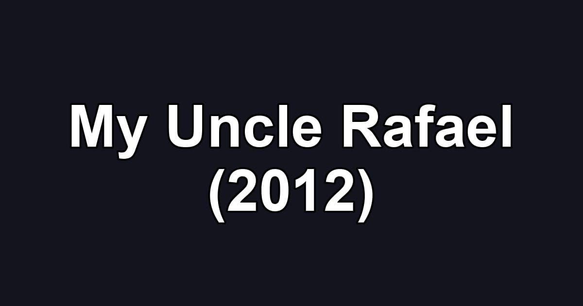 My Uncle Rafael (2012)