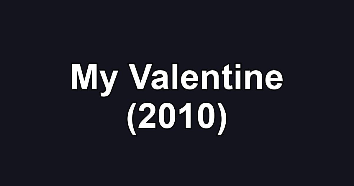 My Valentine (2010)