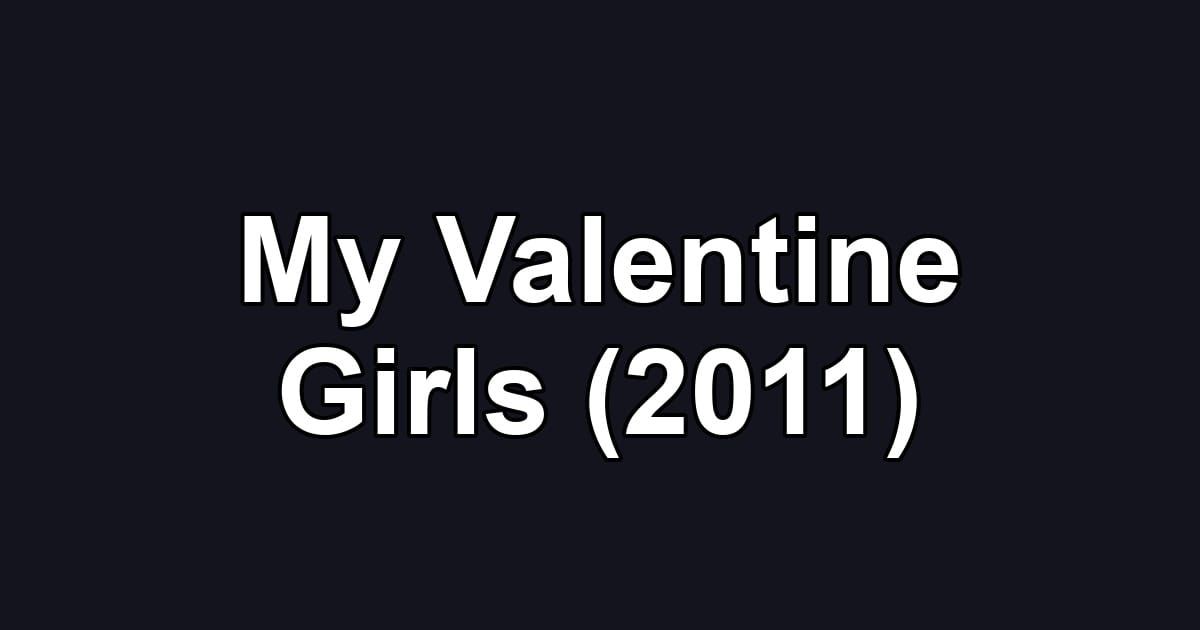 My Valentine Girls (2011)