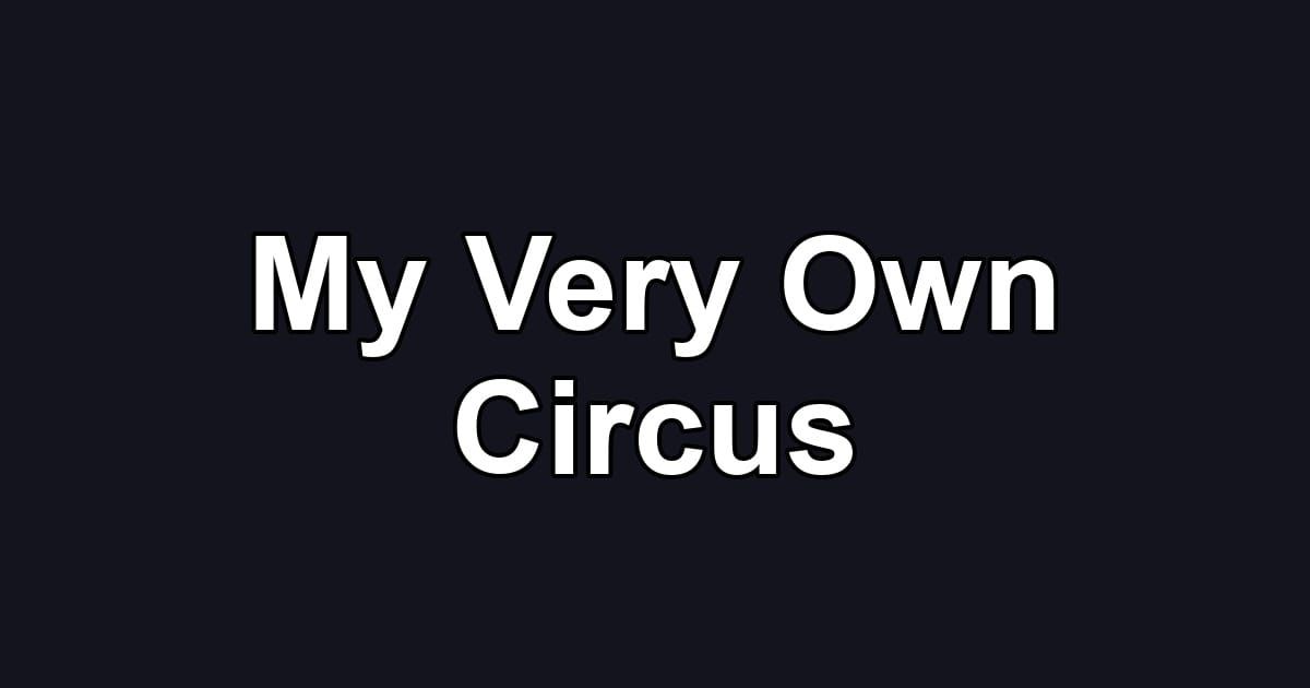 My Very Own Circus