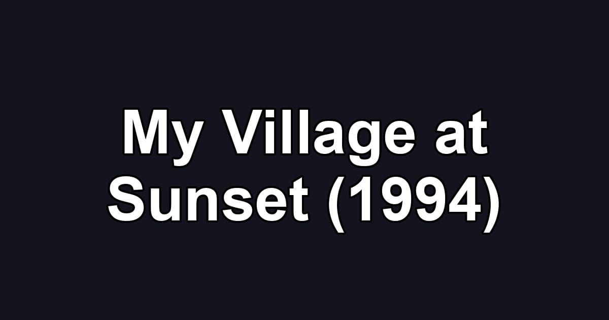 My Village at Sunset (1994)