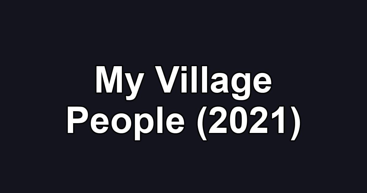 My Village People (2021)