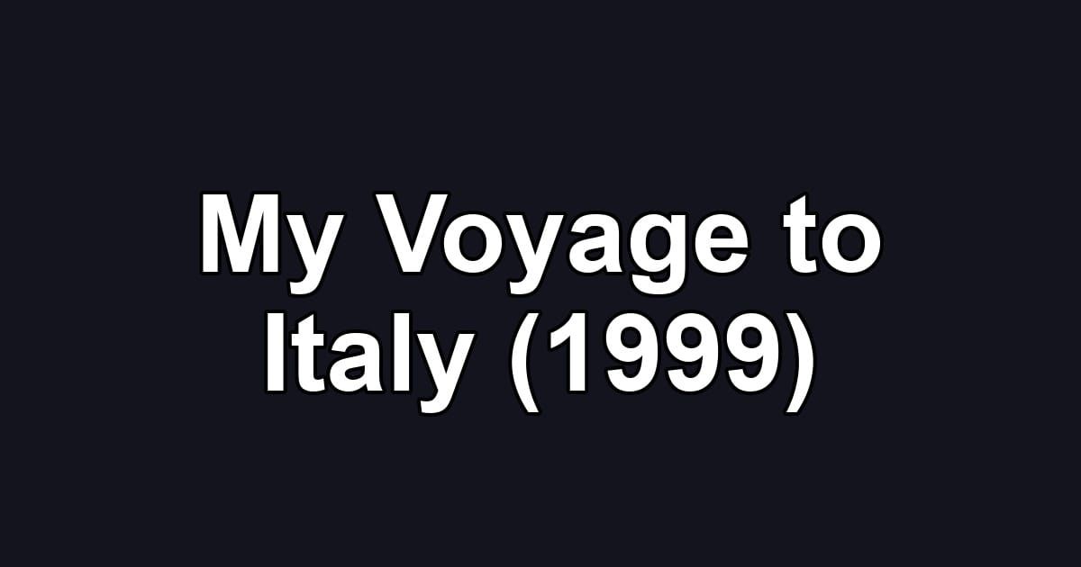 My Voyage to Italy (1999)