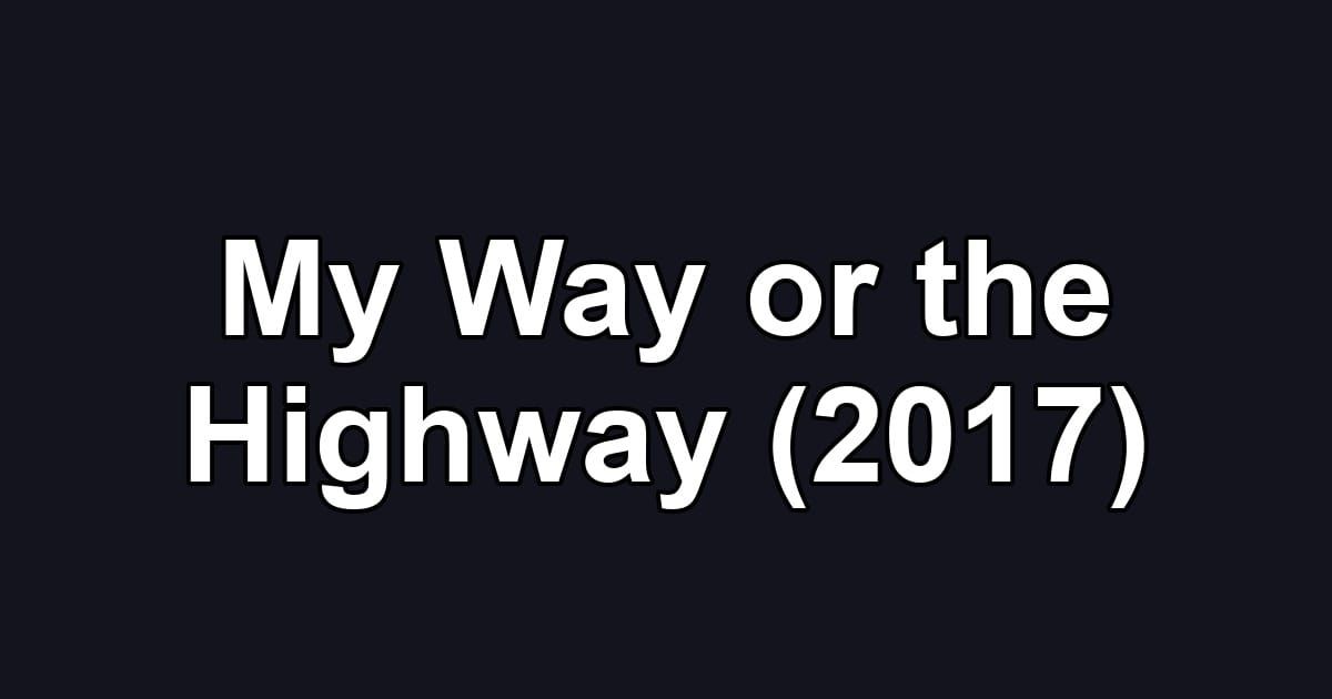 My Way or the Highway (2017)