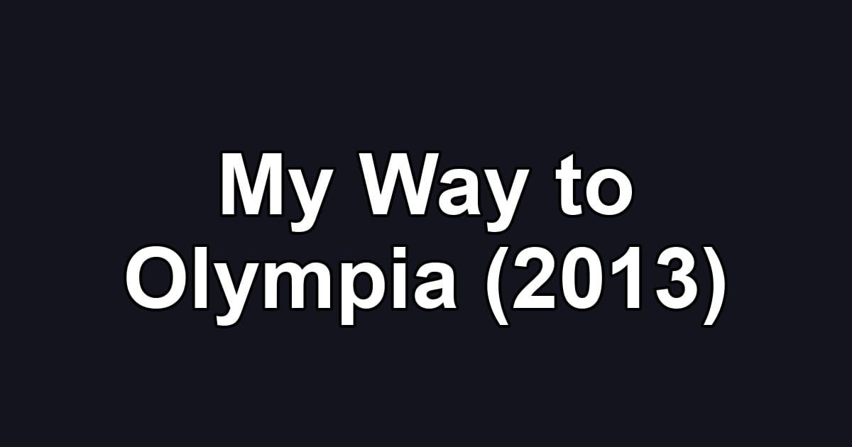 My Way to Olympia (2013)