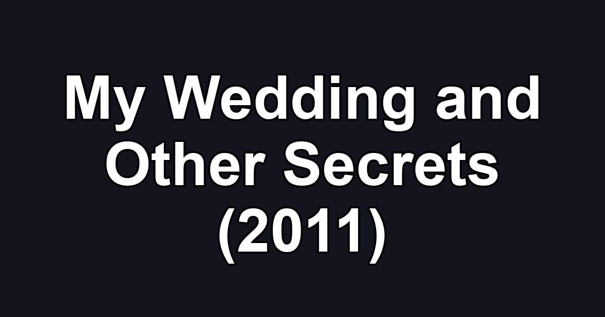 My Wedding and Other Secrets (2011)
