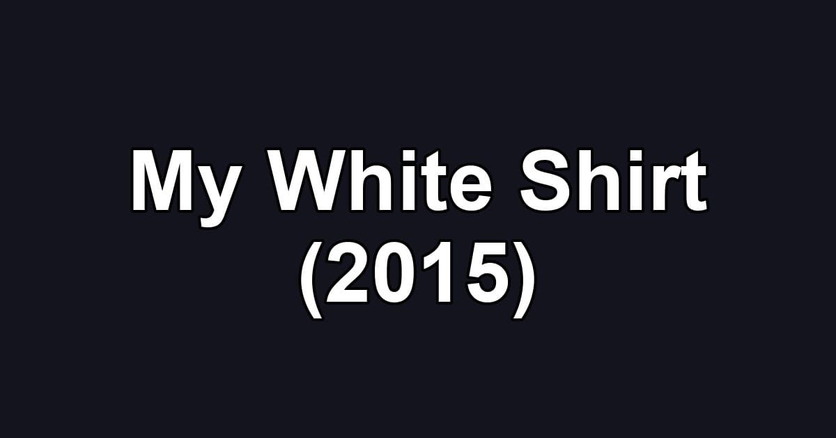 My White Shirt (2015)