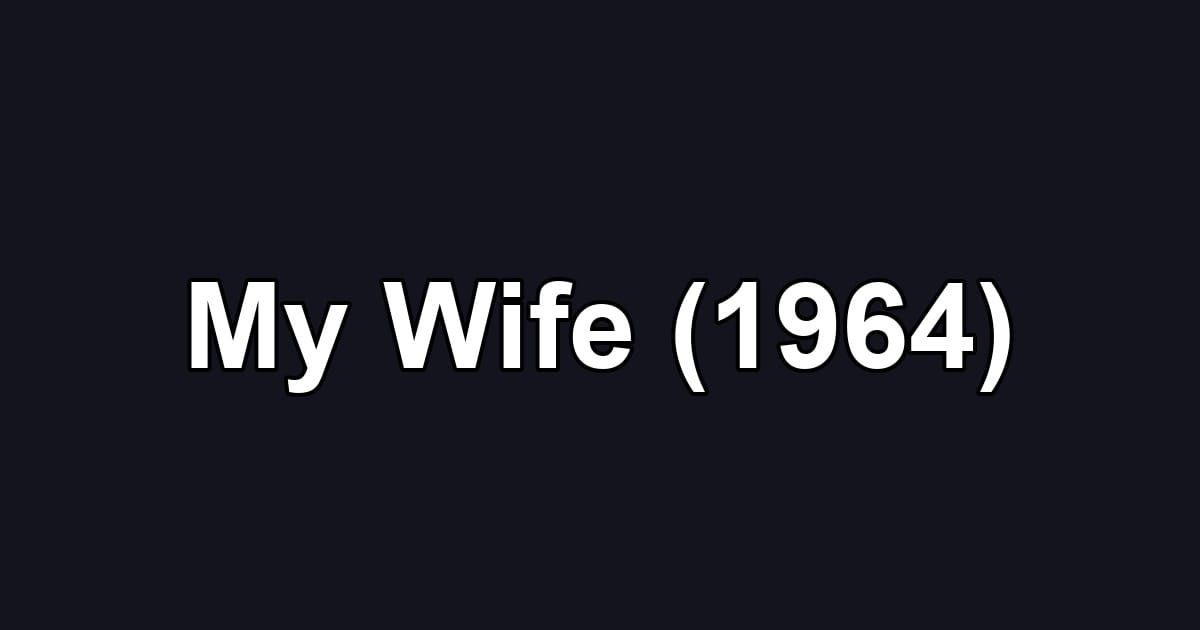 My Wife (1964)