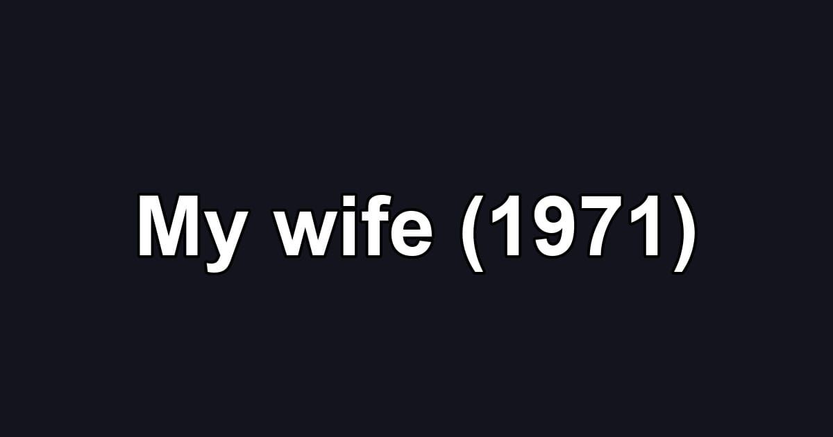 My wife (1971)