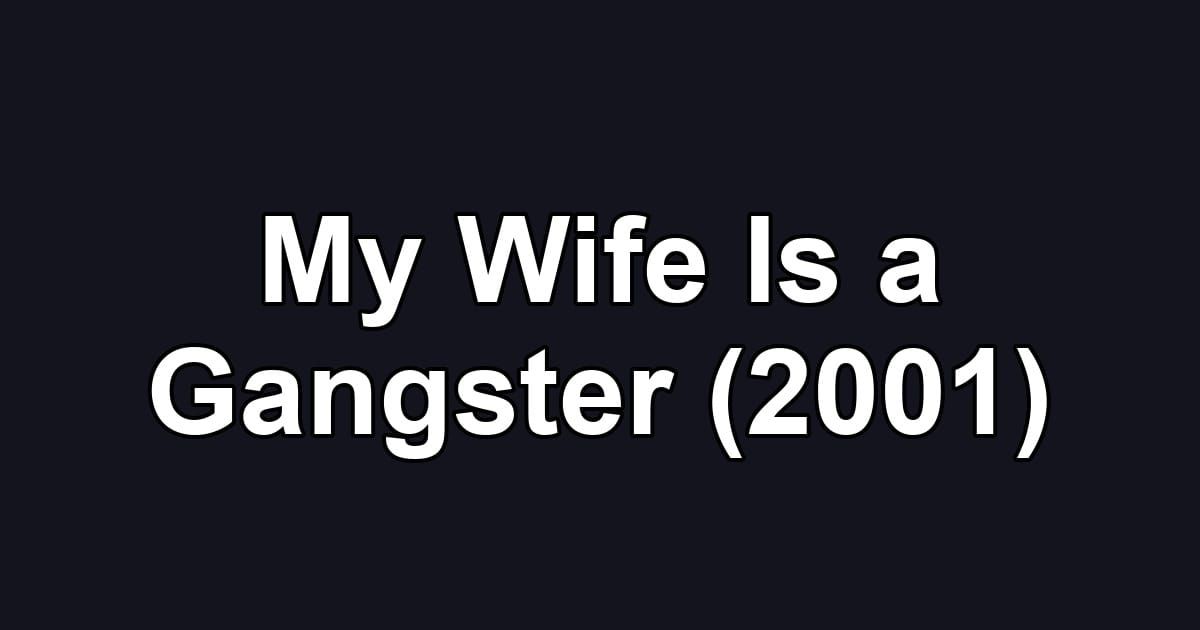 My Wife Is a Gangster (2001)