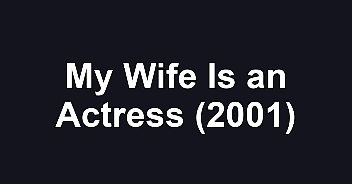 My Wife Is an Actress (2001)