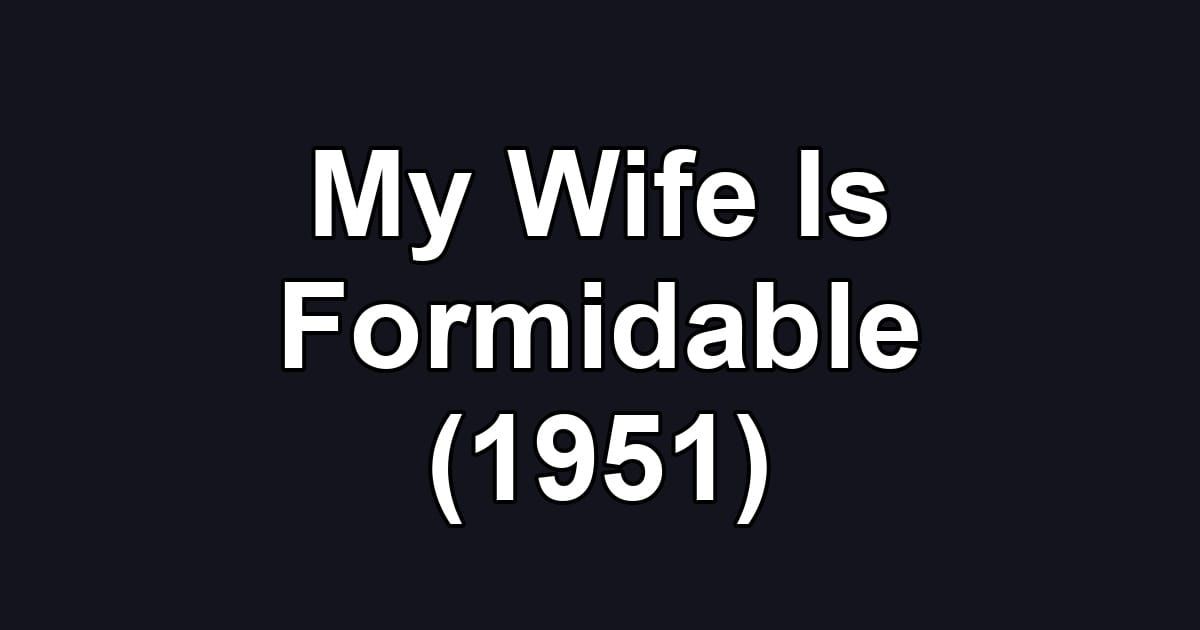My Wife Is Formidable (1951)