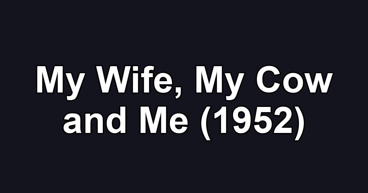 My Wife, My Cow and Me (1952)