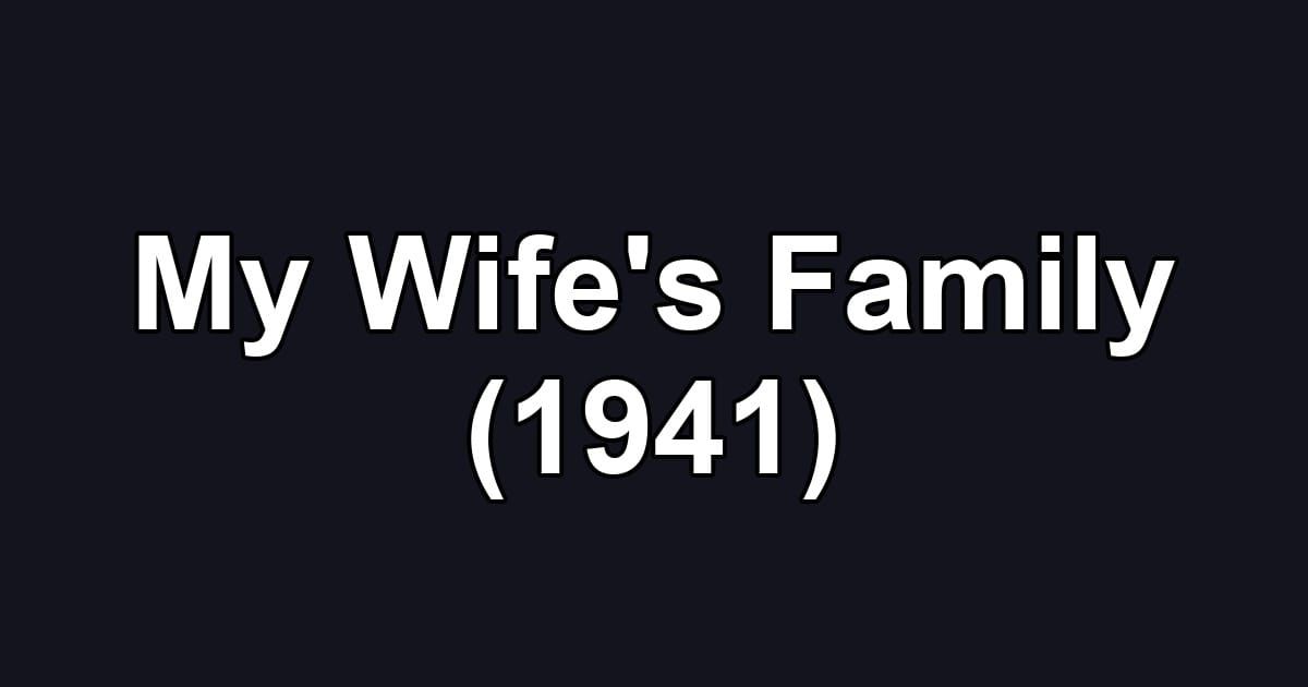 My Wife's Family (1941)