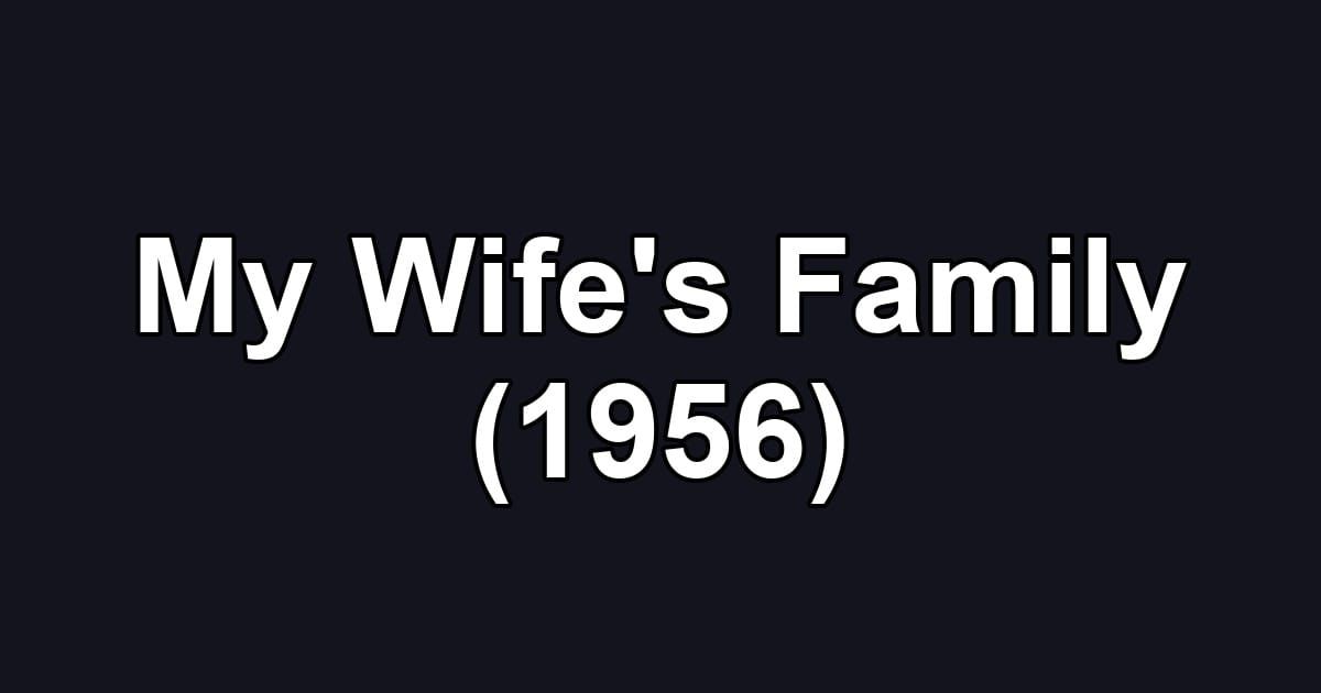 My Wife's Family (1956)