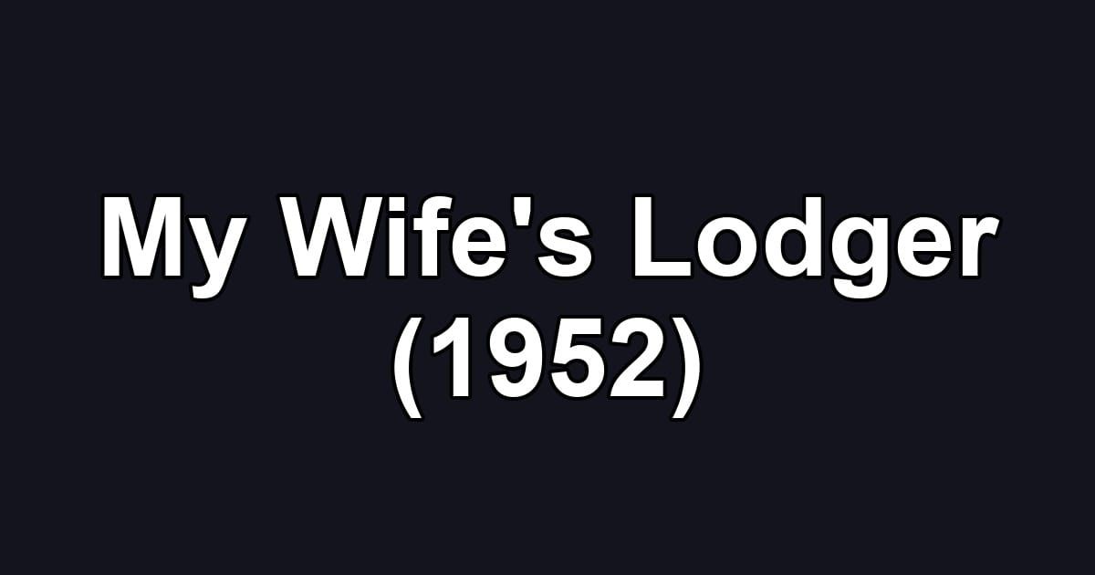 My Wife's Lodger (1952)