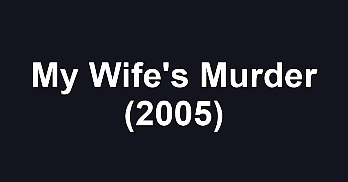 My Wife's Murder (2005)