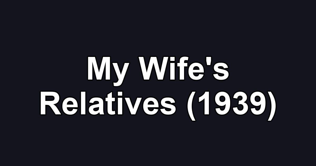 My Wife's Relatives (1939)