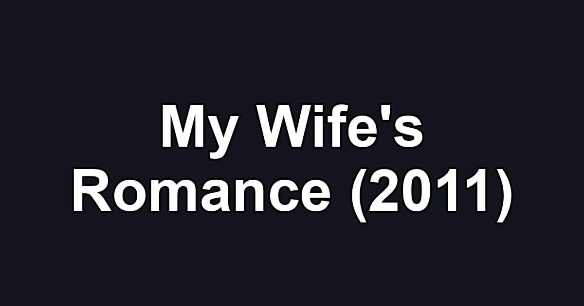 My Wife's Romance (2011)