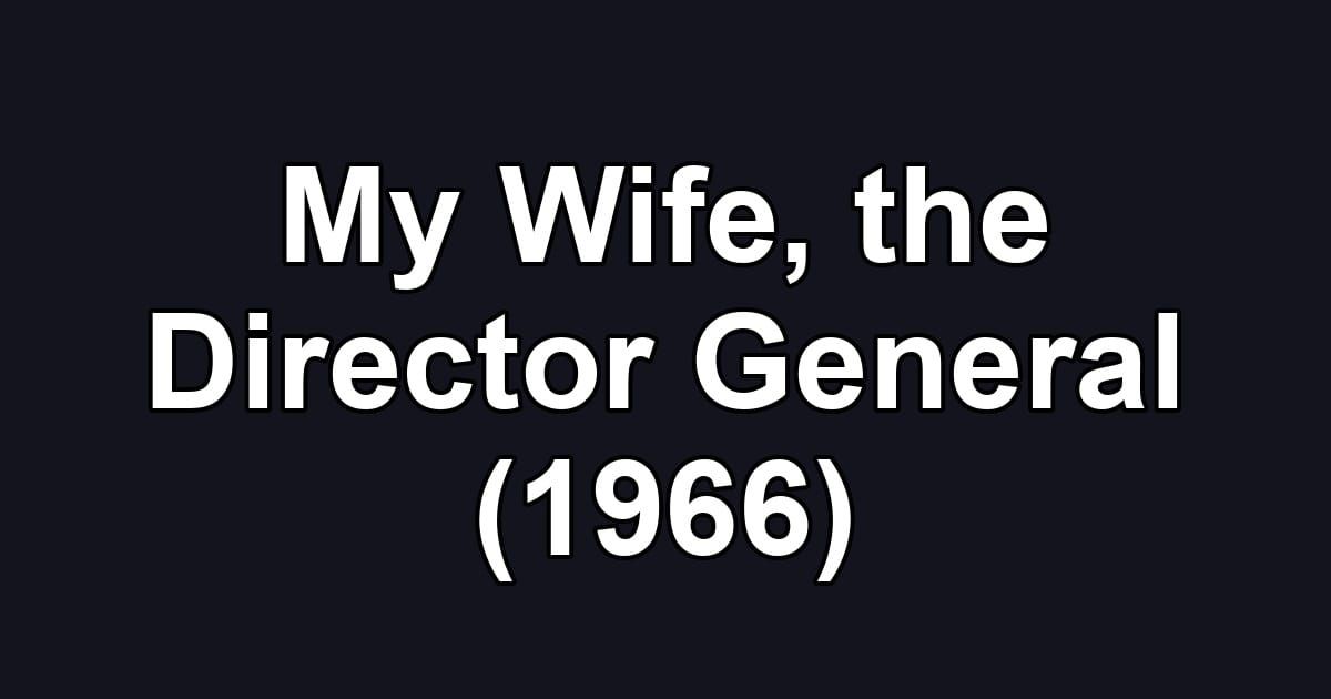My Wife, the Director General (1966)