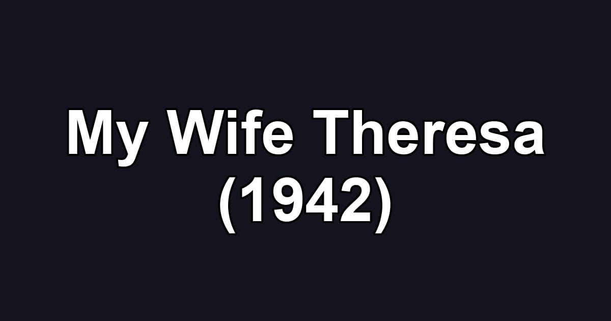 My Wife Theresa (1942)