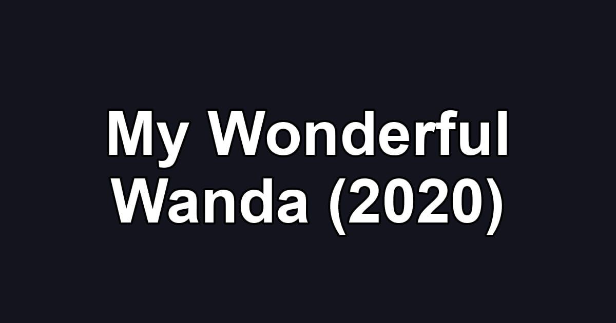 My Wonderful Wanda (2020)