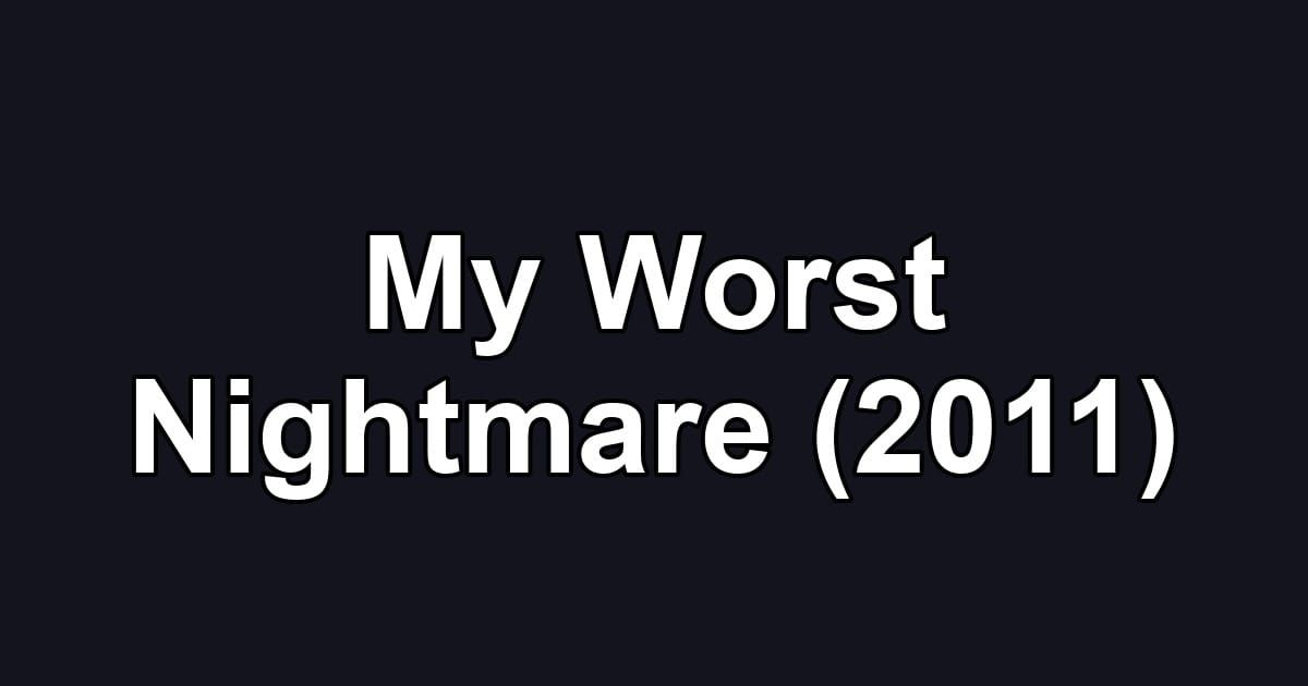 My Worst Nightmare (2011)