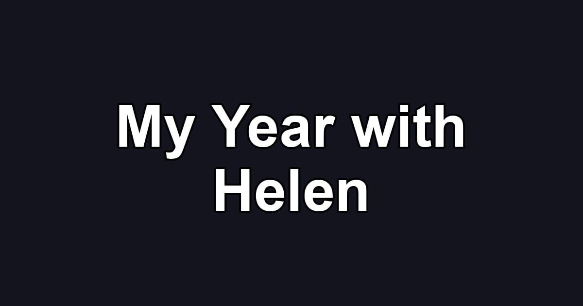 My Year with Helen