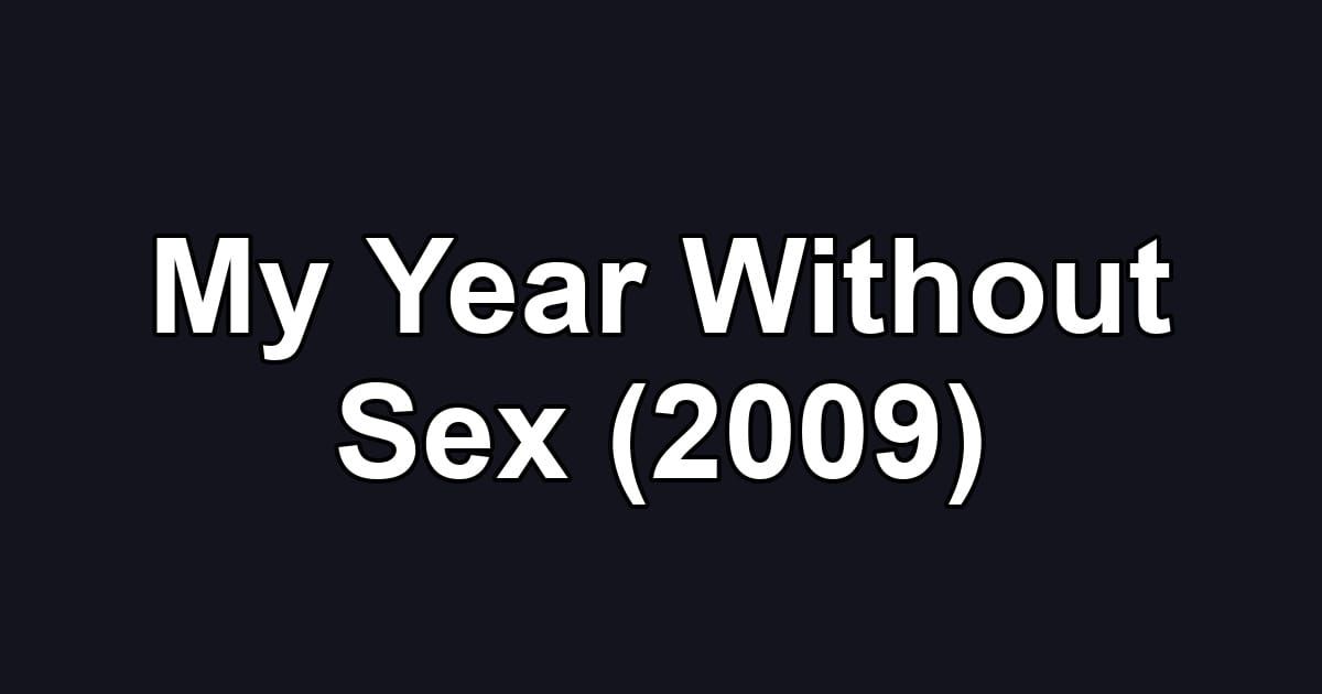 My Year Without Sex (2009)