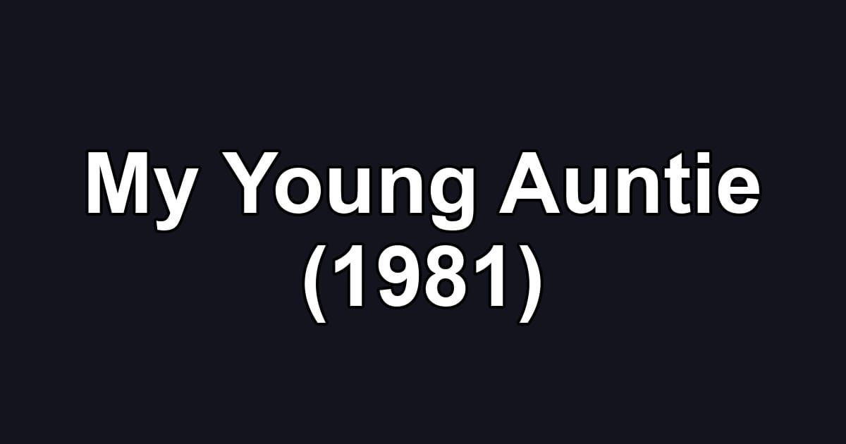 My Young Auntie (1981)