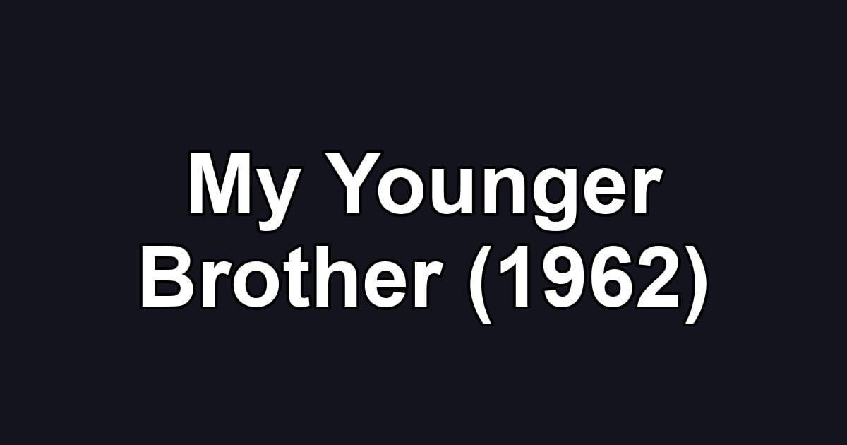 My Younger Brother (1962)