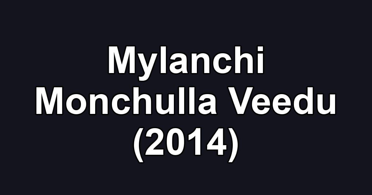 Mylanchi Monchulla Veedu (2014)