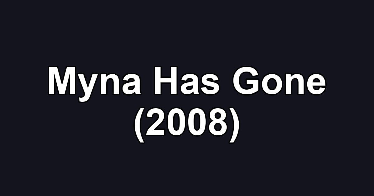 Myna Has Gone (2008)