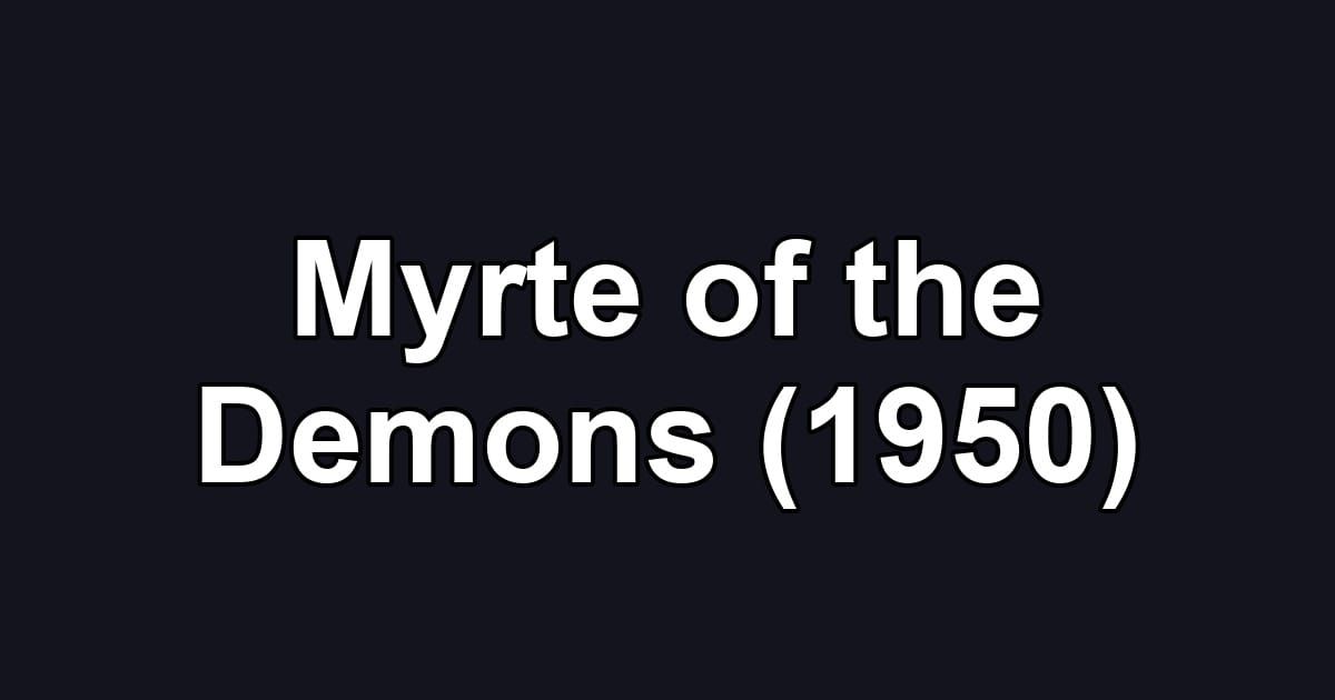 Myrte of the Demons (1950)