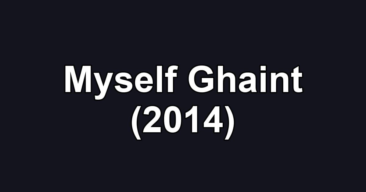 Myself Ghaint (2014)
