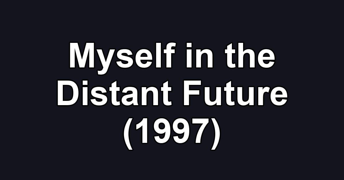 Myself in the Distant Future (1997)