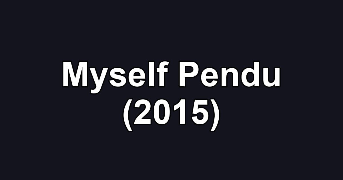 Myself Pendu (2015)