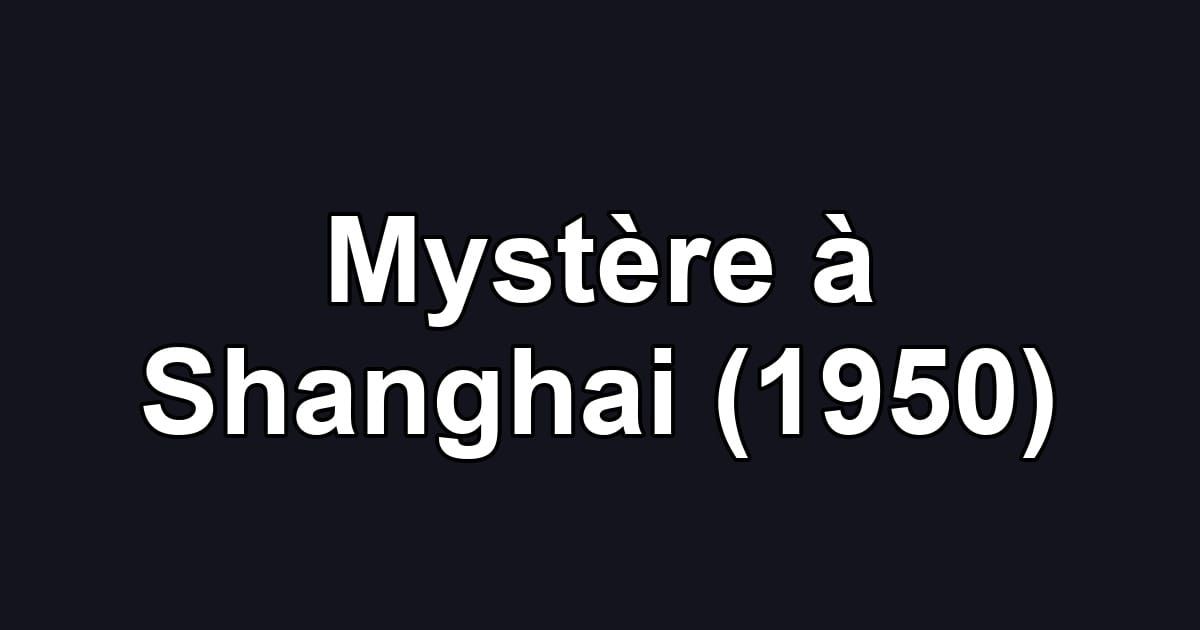 Mystère à Shanghai (1950)