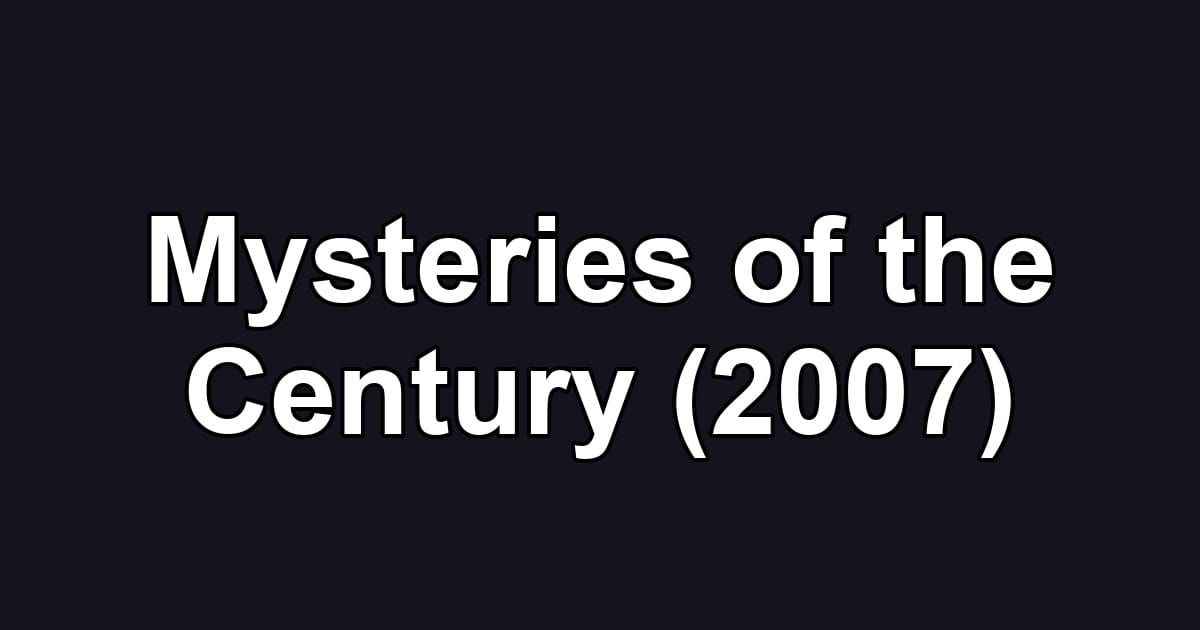 Mysteries of the Century (2007)