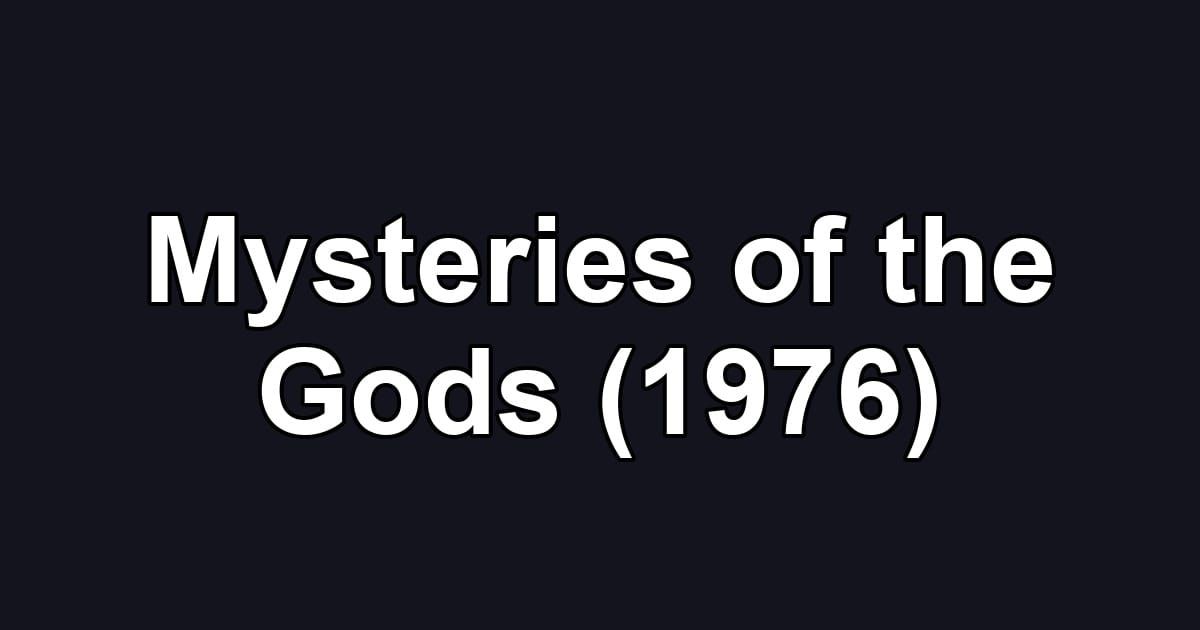 Mysteries of the Gods (1976)