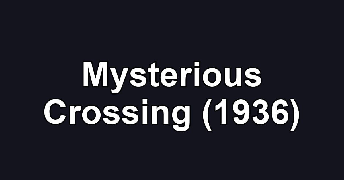 Mysterious Crossing (1936)