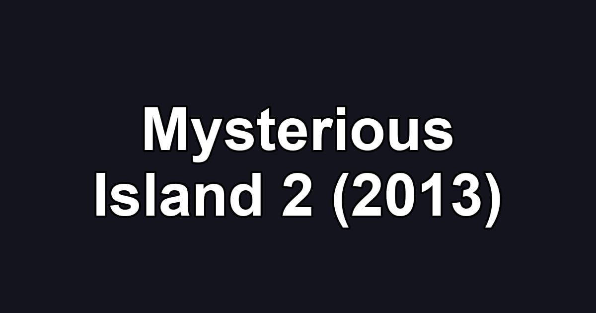 Mysterious Island 2 (2013)