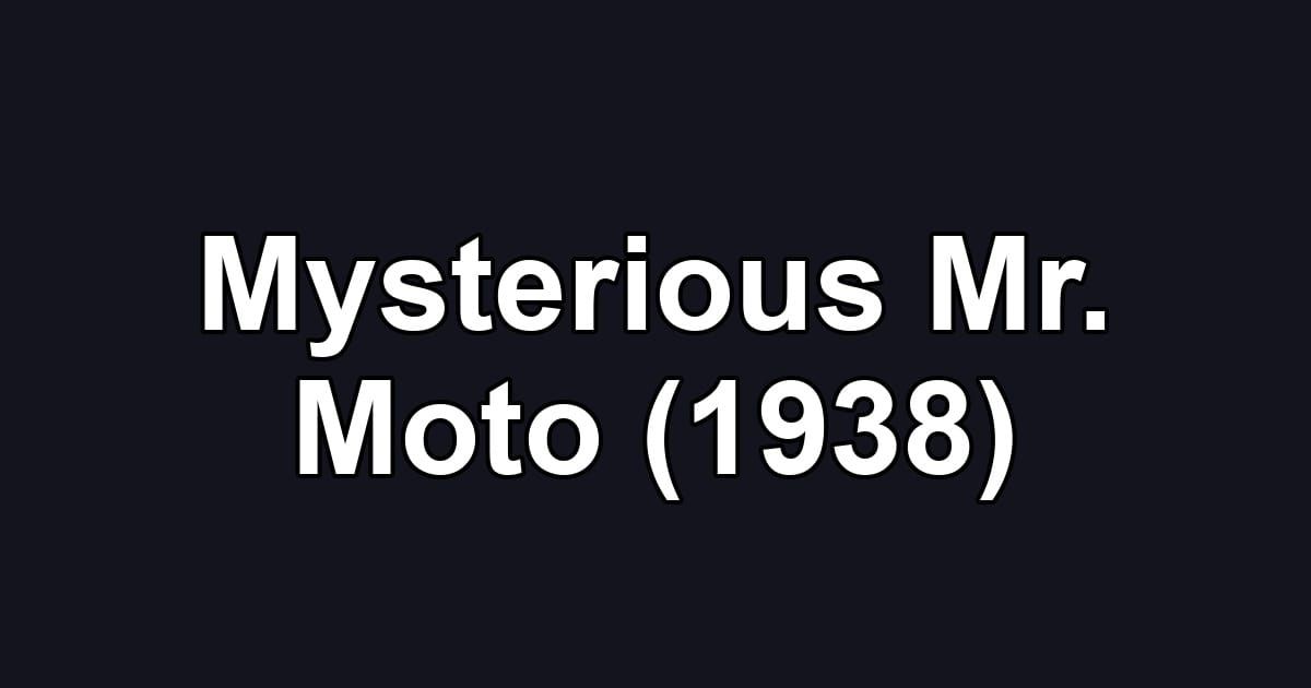 Mysterious Mr. Moto (1938)