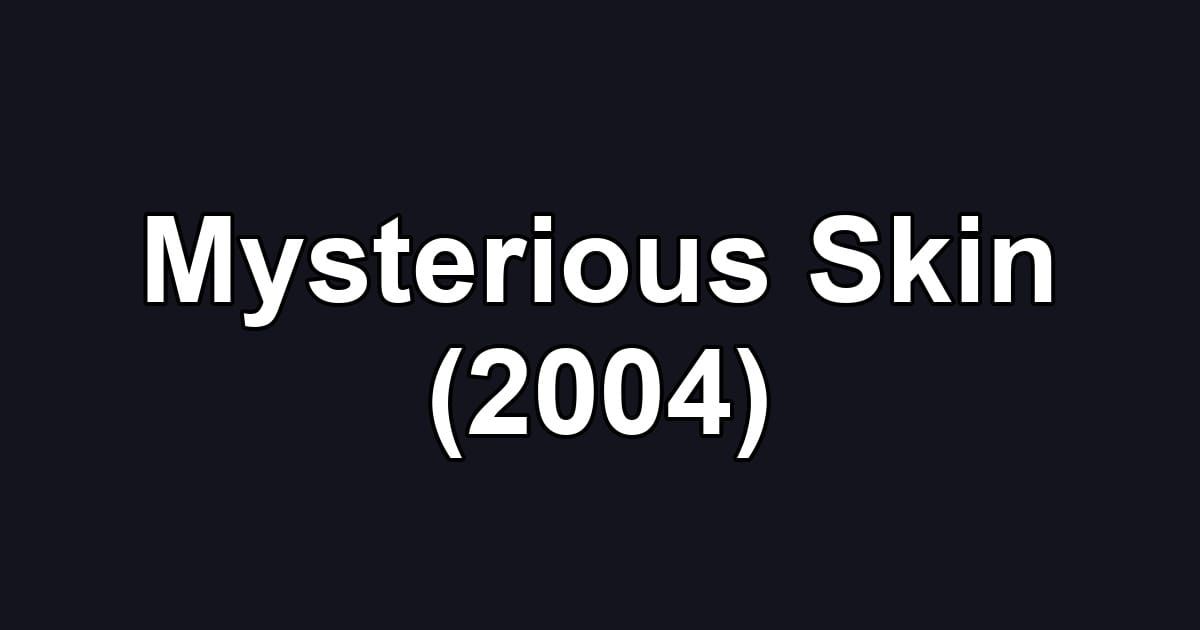 Mysterious Skin (2004)