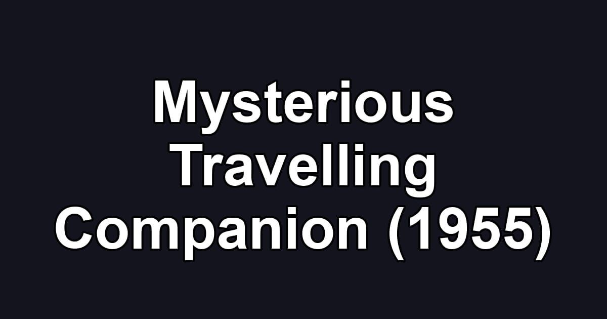 Mysterious Travelling Companion (1955)
