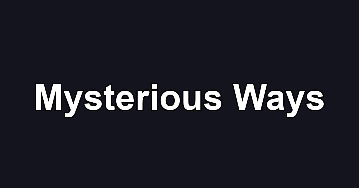 Mysterious Ways
