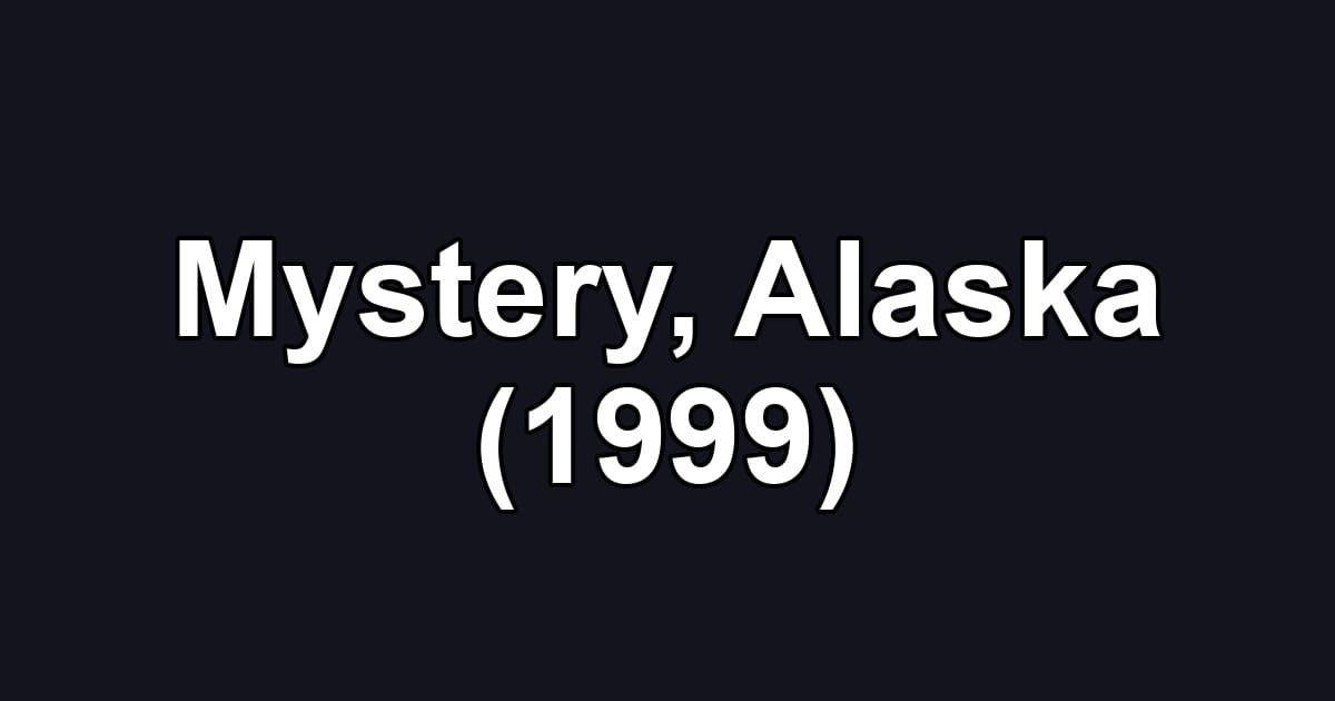 Mystery, Alaska (1999)