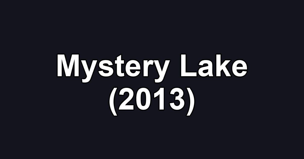 Mystery Lake (2013)