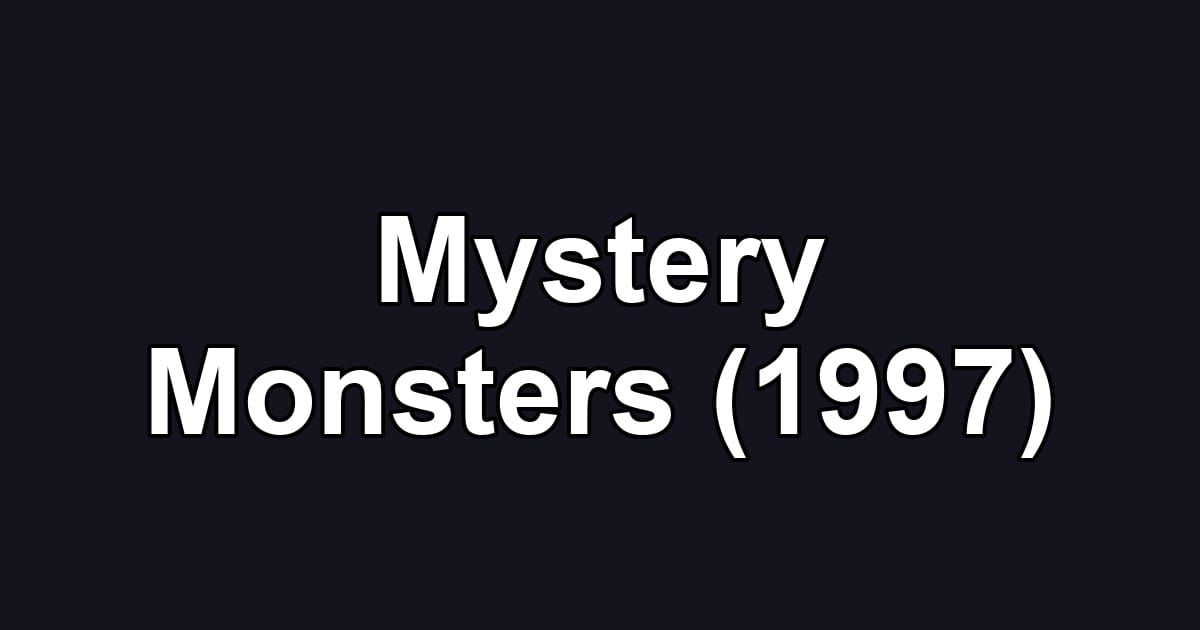 Mystery Monsters (1997)